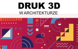 E-konferencja: Druk 3D w architekturze - nagranie spotkania