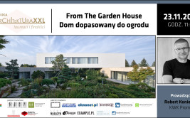 From The Garden House. Dom dopasowany do ogrodu – prezentacja online i wywiad Robertem Koniecznym