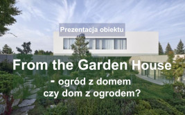 Dom dopasowany do ogrodu - zobacz prezentację obiektu i posłuchaj wywiadu z architektem