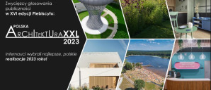 Plebiscyt Polska Architektura XXL 2023 – internauci wybrali najlepsze realizacje minionego roku