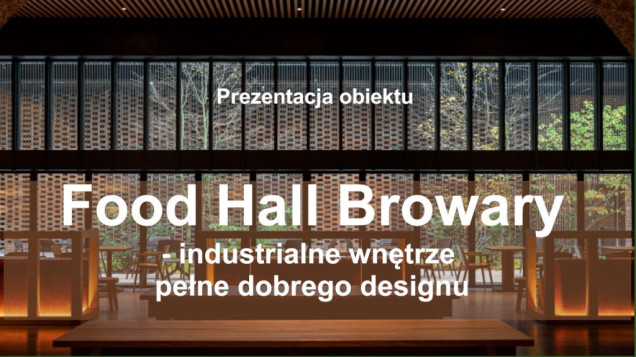 Food Hall Browary w Browarach Warszawskich. Industrialne wnętrze pełne dobrego designu – prezentacja online i wywiad